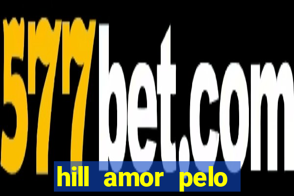 hill amor pelo jogo torrent